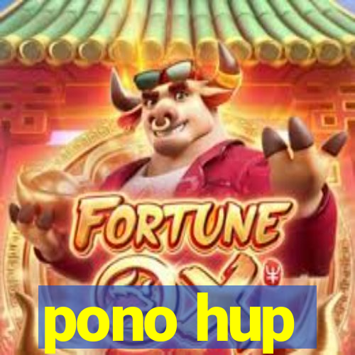 pono hup